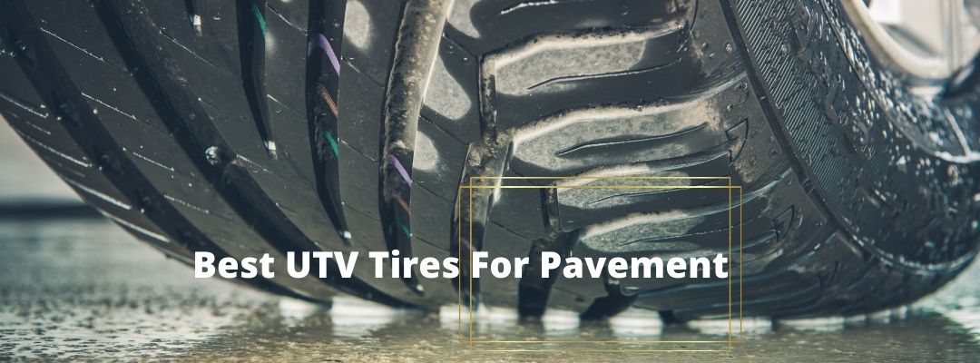 Best UTV Tires For Pavement